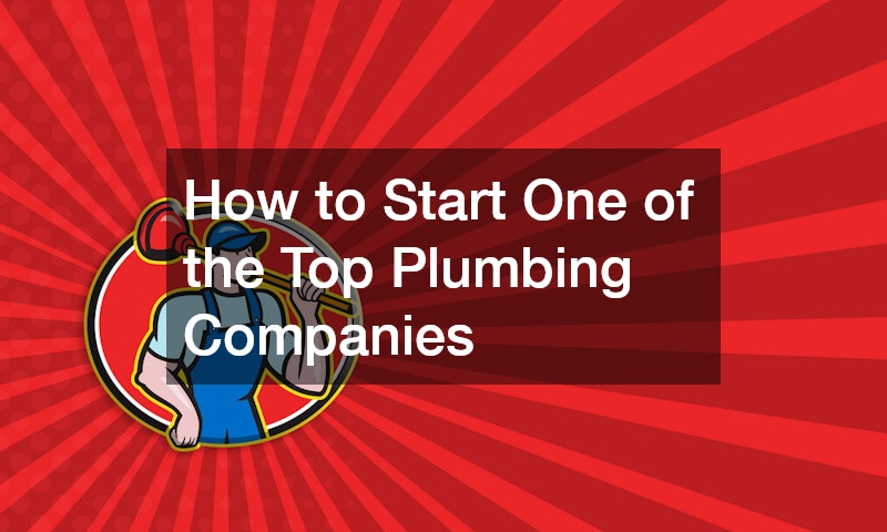 How to Start One of the Top Plumbing Companies