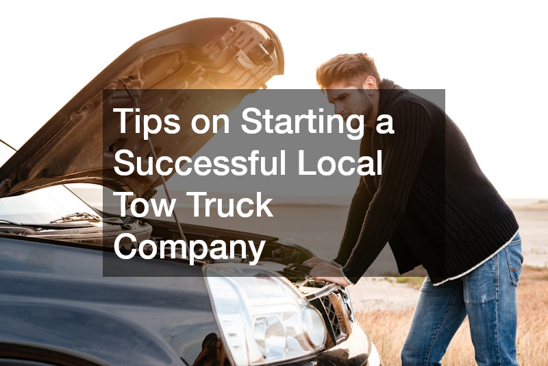 Tips on Starting a Successful Local Tow Truck Company