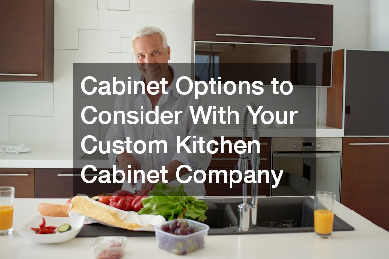 Cabinet Options to Consider With Your Custom Kitchen Cabinet Company
