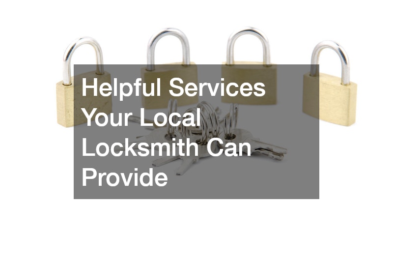 Helpful Services Your Local Locksmith Can Provide