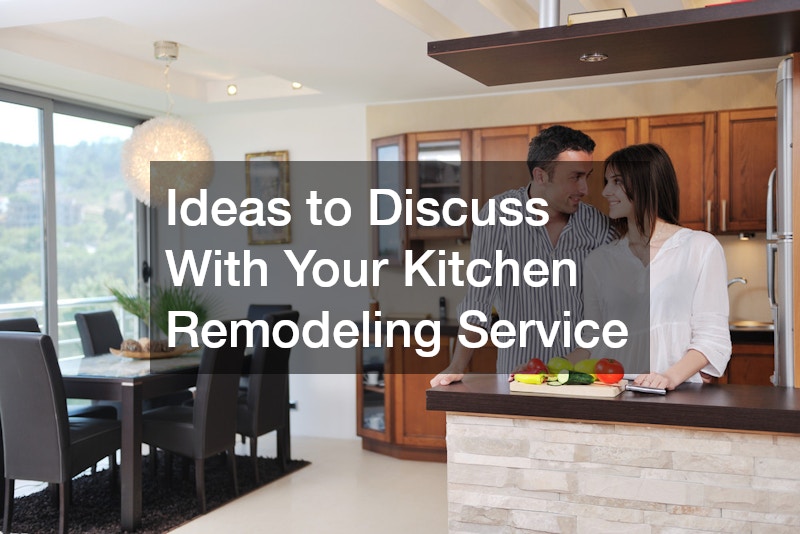 Ideas to Discuss With Your Kitchen Remodeling Service