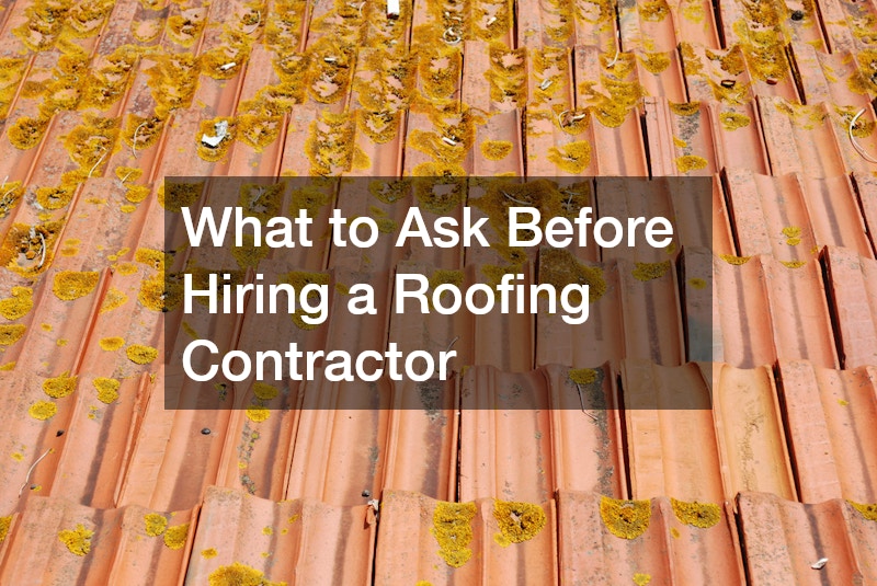 What to Ask Before Hiring a Roofing Contractor