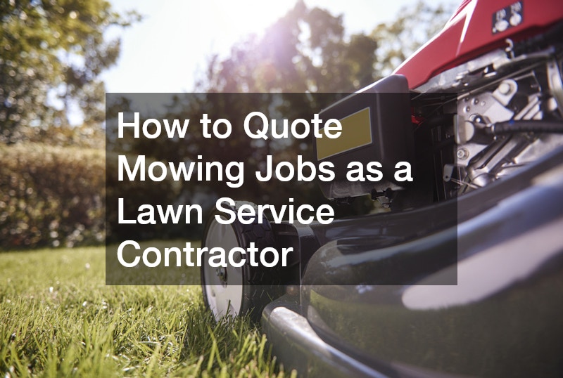 How to Quote Mowing Jobs as a Lawn Service Contractor