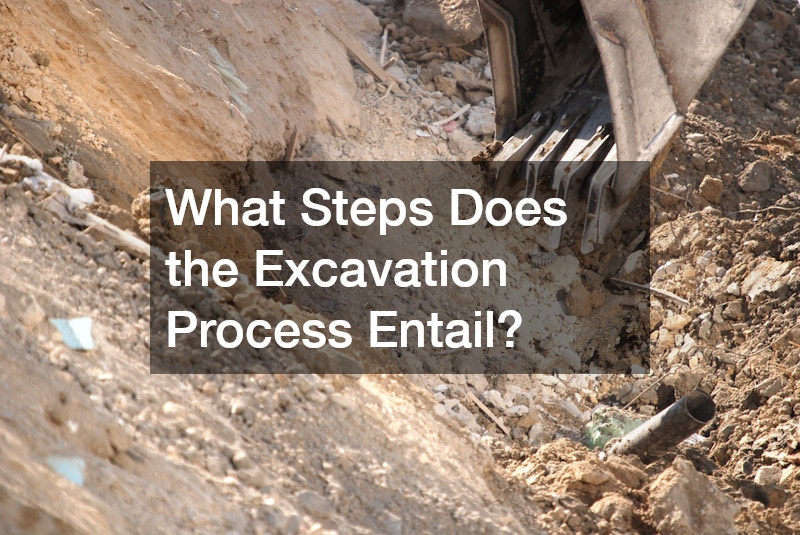 What Steps Does the Excavation Process Entail?