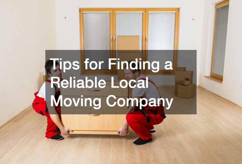 Tips for Finding a Reliable Local Moving Company