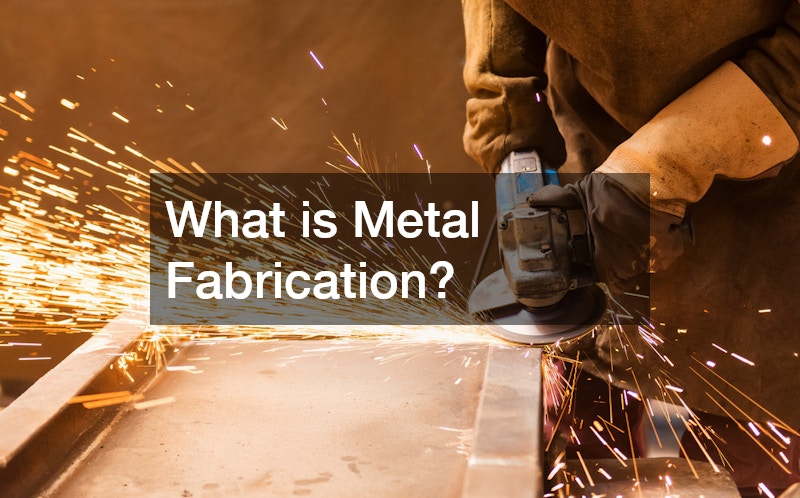 What is Metal Fabrication?