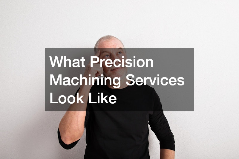 What Precision Machining Services Look Like