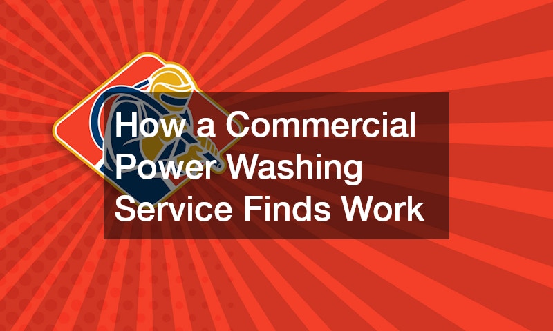 How a Commercial Power Washing Service Finds Work