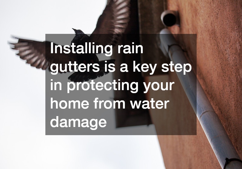 Installing rain gutters is a key step in protecting your home from water damage