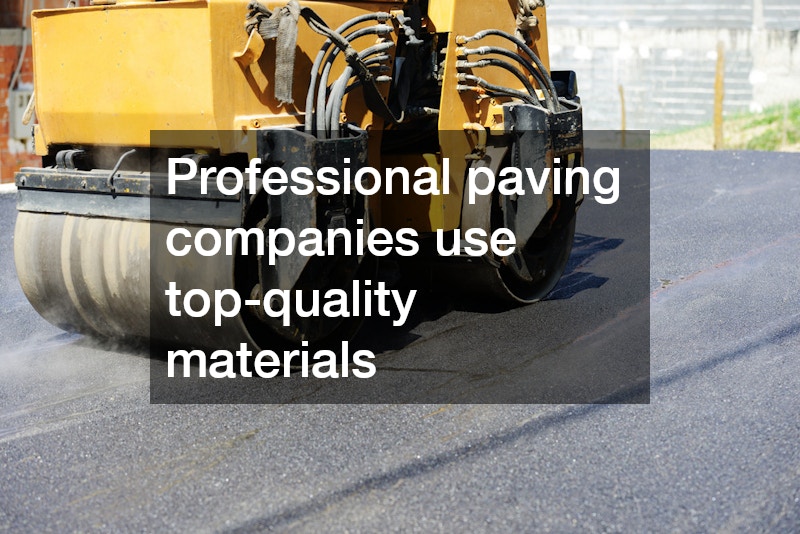 Professional paving companies use top-quality materials