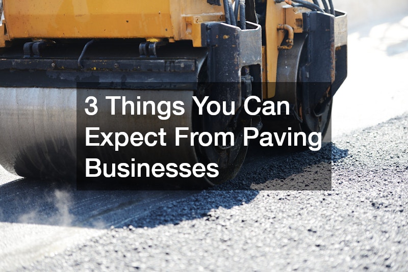 3 Things You Can Expect From Paving Businesses