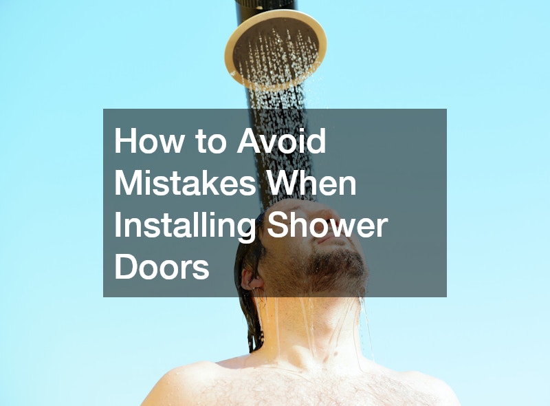 How to Avoid Mistakes When Installing Shower Doors
