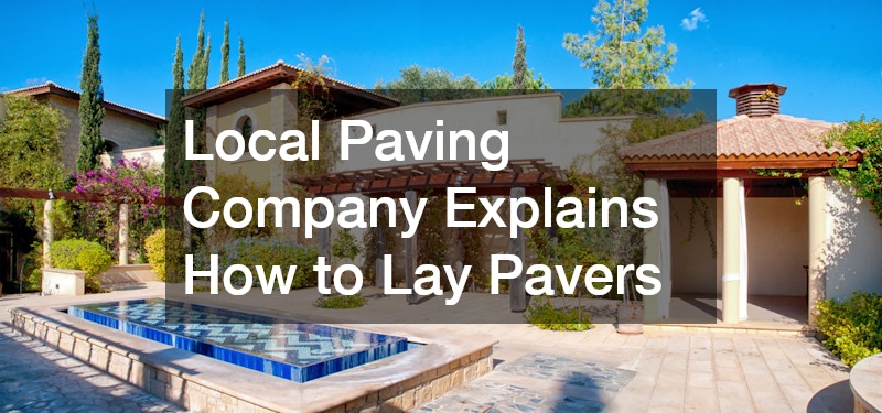 Local Paving Company Explains How to Lay Pavers