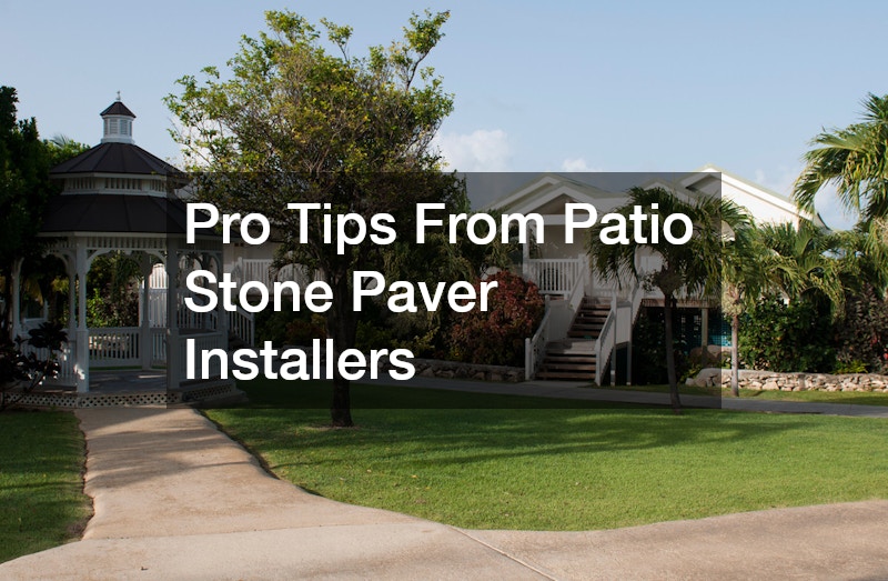 Pro Tips From Patio Stone Paver Installers