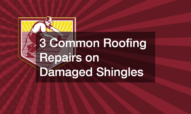 3 Common Roofing Repairs on Damaged Shingles