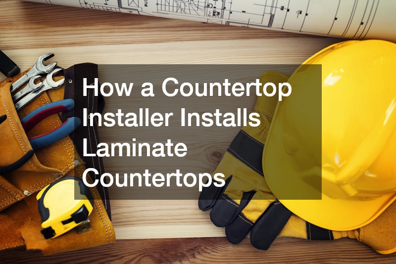 How a Countertop Installer Installs Laminate Countertops