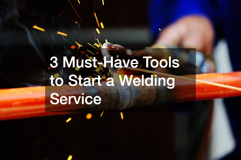 3 Must-Have Tools to Start a Welding Service