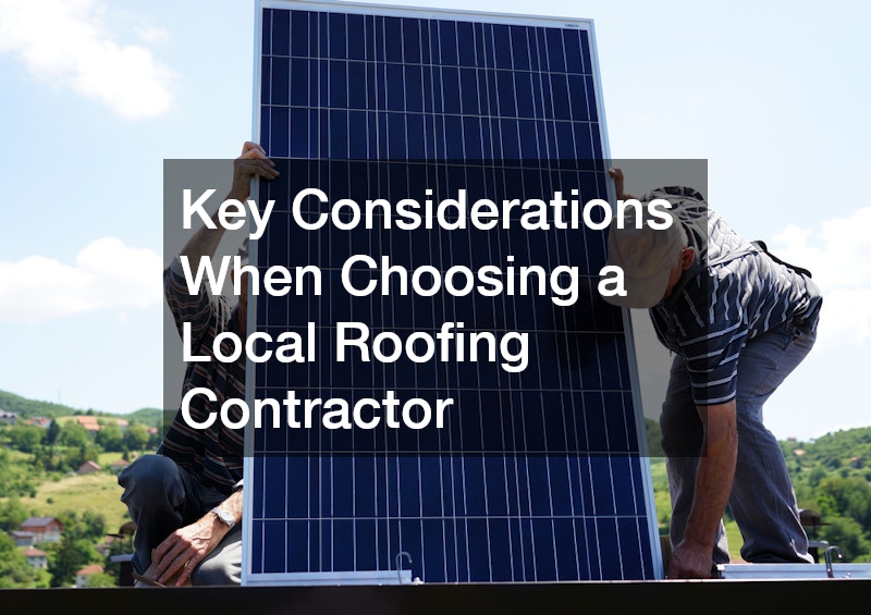 Key Considerations When Choosing a Local Roofing Contractor