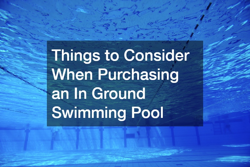 Things to Consider When Purchasing an In Ground Swimming Pool