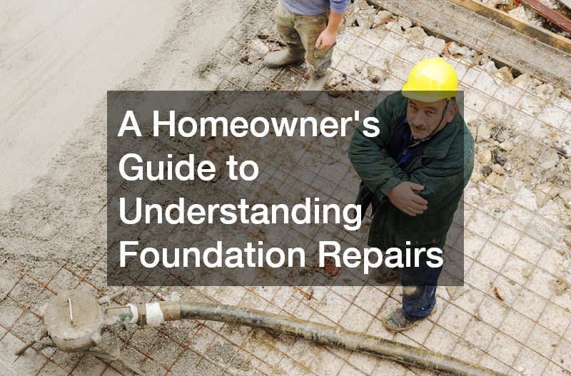 A Homeowner’s Guide to Understanding Foundation Repairs