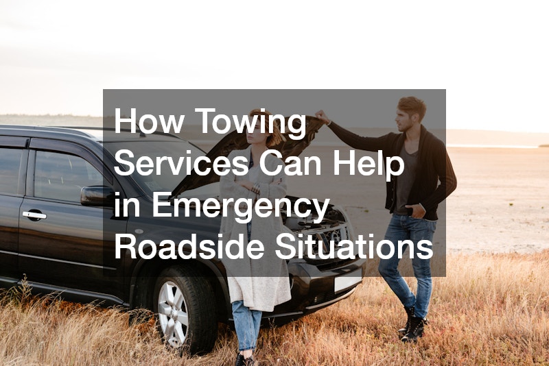 How Towing Services Can Help in Emergency Roadside Situations