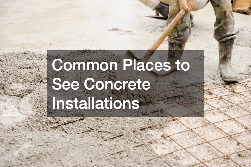 Common Places to See Concrete Installations