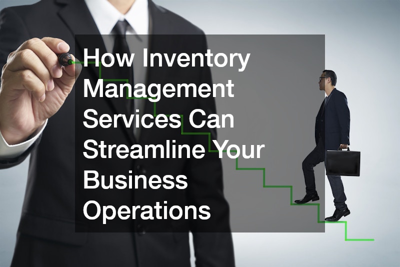 How Inventory Management Services Can Streamline Your Business Operations