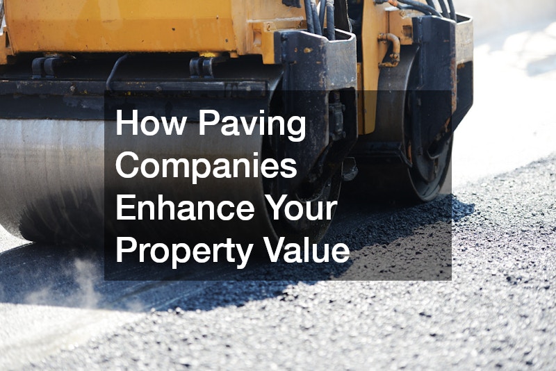 How Paving Companies Enhance Your Property Value
