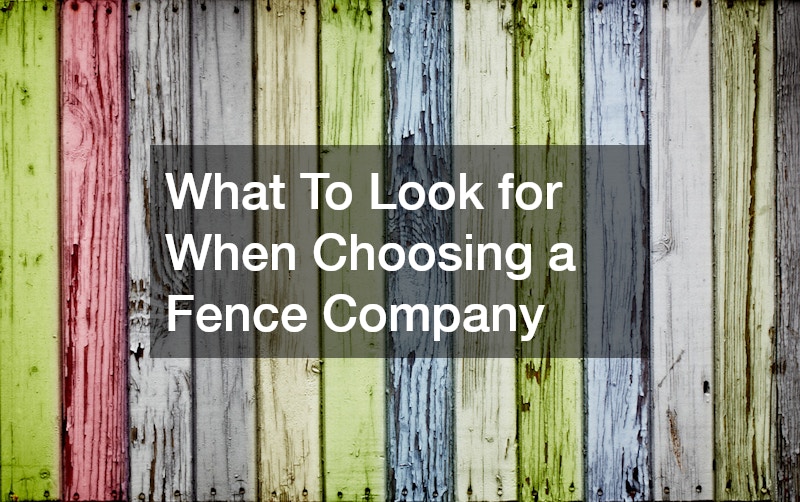 What To Look for When Choosing a Fence Company
