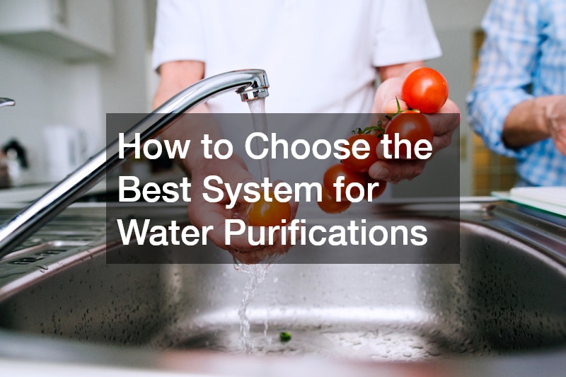How to Choose the Best System for Water Purifications