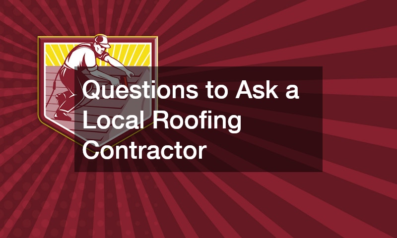 Questions to Ask a Local Roofing Contractor