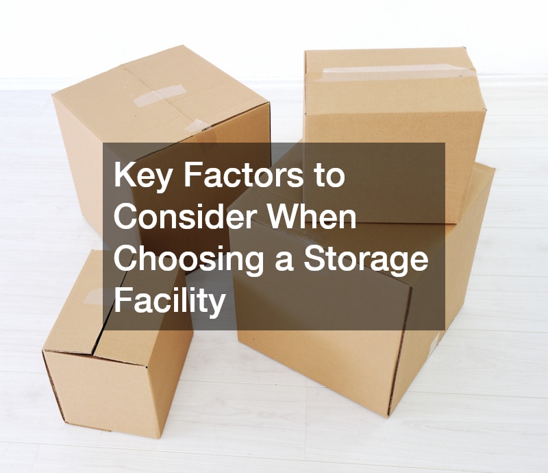 Key Factors to Consider When Choosing a Storage Facility