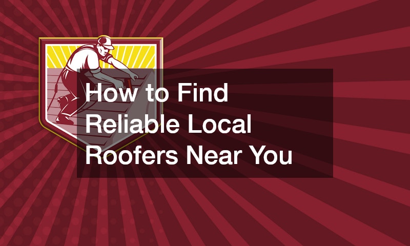 How to Find Reliable Local Roofers Near You