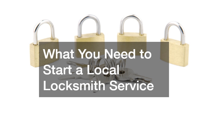 What You Need to Start a Local Locksmith Service