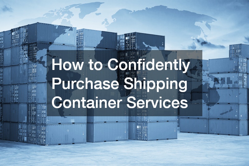 How to Confidently Purchase Shipping Container Services