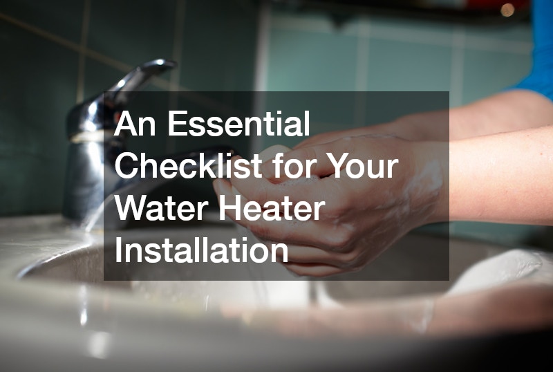 An Essential Checklist for Your Water Heater Installation