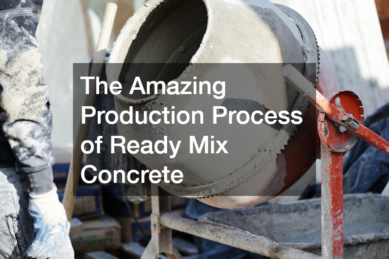 The Amazing Production Process of Ready Mix Concrete