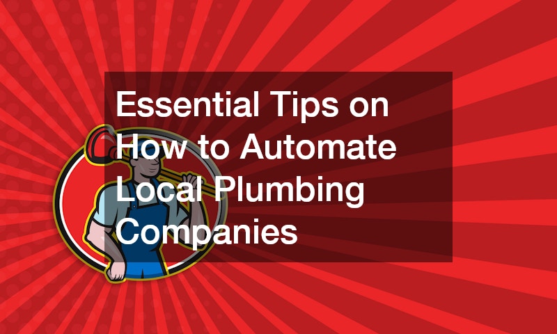 Essential Tips on How to Automate Local Plumbing Companies