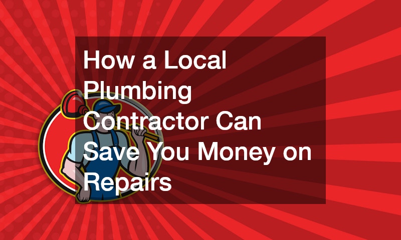How a Local Plumbing Contractor Can Save You Money on Repairs