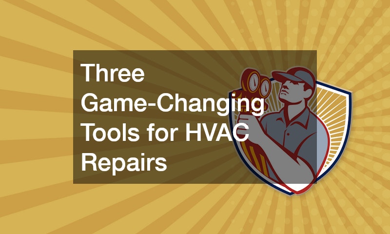 Three Game-Changing Tools for HVAC Repairs