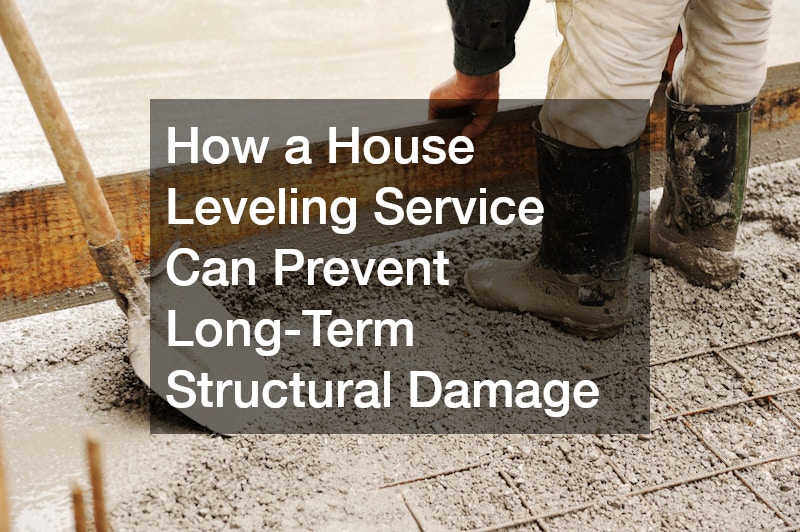 How a House Leveling Service Can Prevent Long-Term Structural Damage
