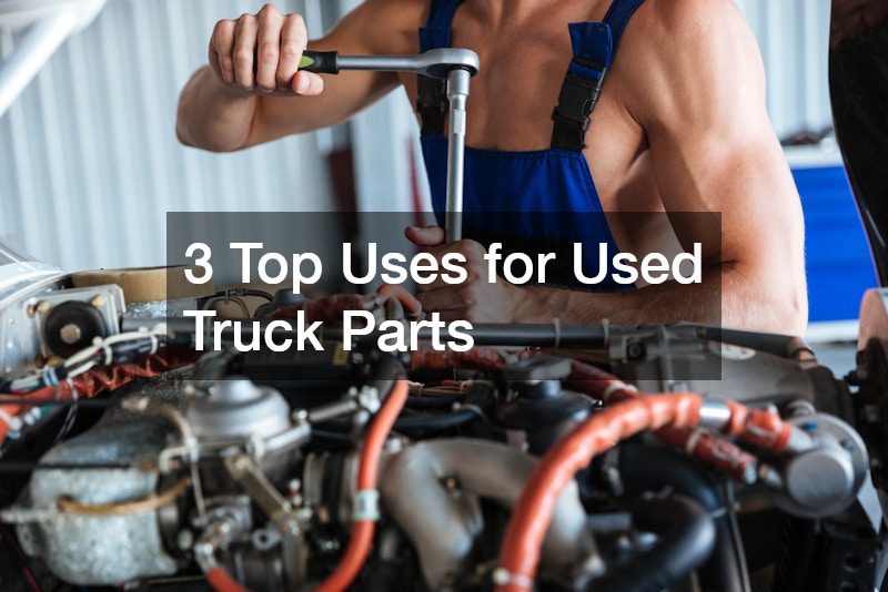 3 Top Uses for Used Truck Parts
