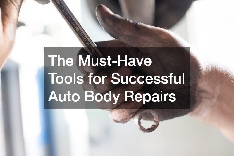 The Must-Have Tools for Successful Auto Body Repairs