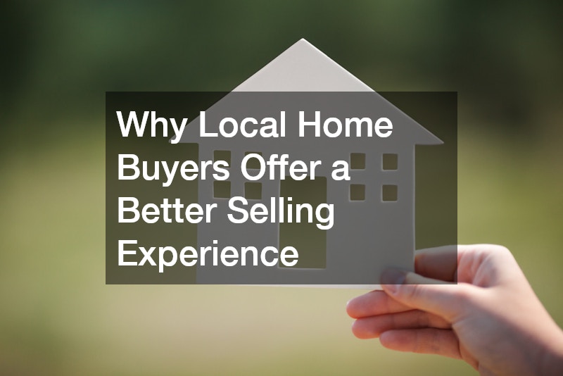 Why Local Home Buyers Offer a Better Selling Experience