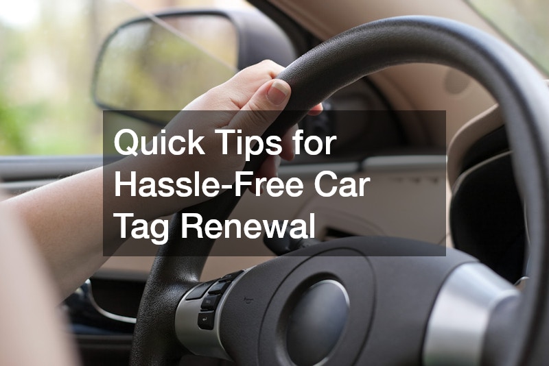 Quick Tips for Hassle-Free Car Tag Renewal