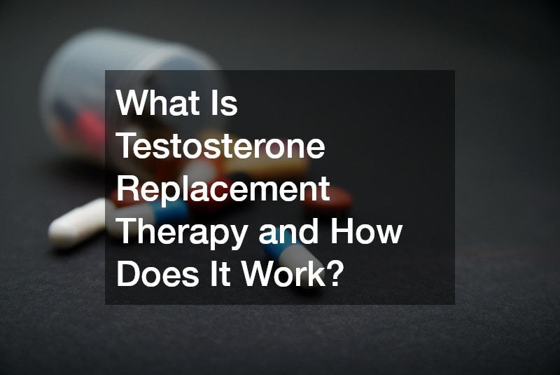 What Is Testosterone Replacement Therapy and How Does It Work?
