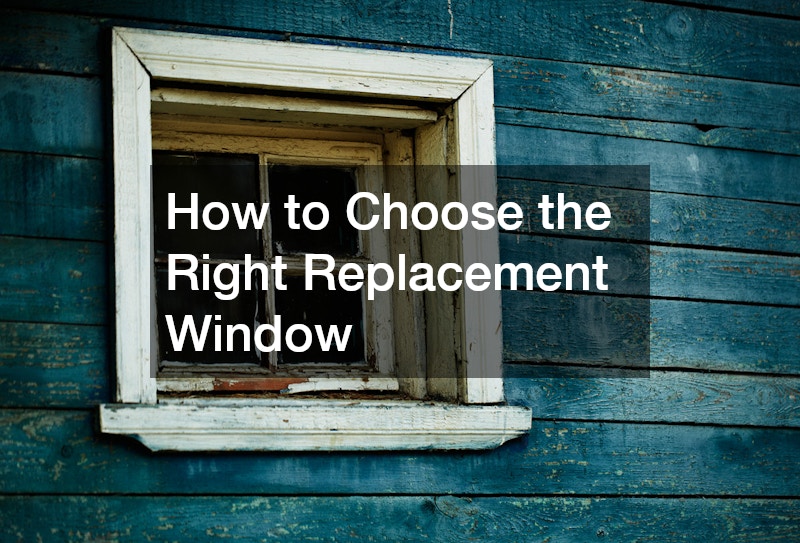 How to Choose the Right Replacement Window