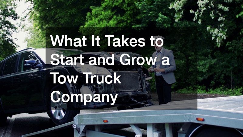 What It Takes to Start and Grow a Tow Truck Company