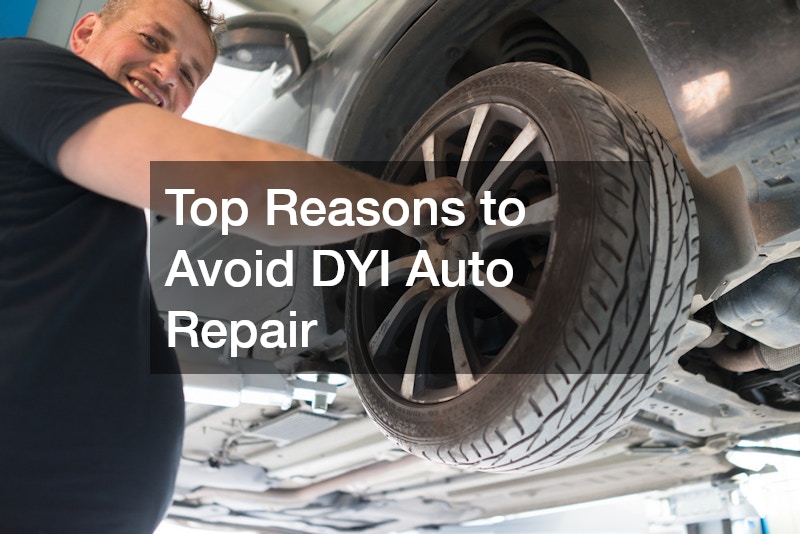 Top Reasons to Avoid DYI Auto Repair