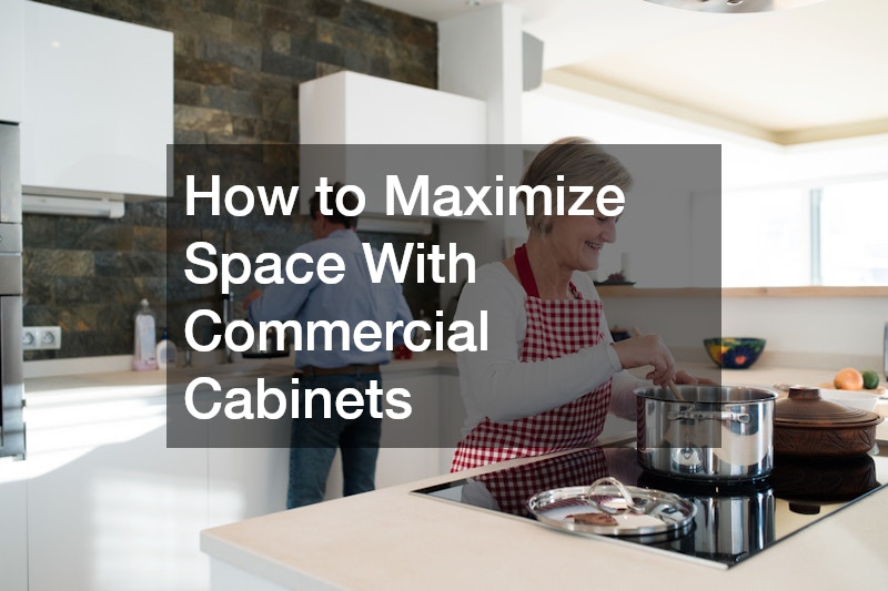 How to Maximize Space With Commercial Cabinets